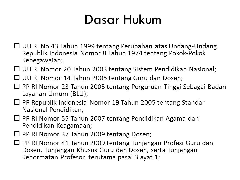 Dasar Hukum UU RI No 43 Tahun 1999 tentang Perubahan atas Undang-Undang Republik Indonesia Nomor 8 Tahun 1974 tentang Pokok-Pokok Kepegawaian;