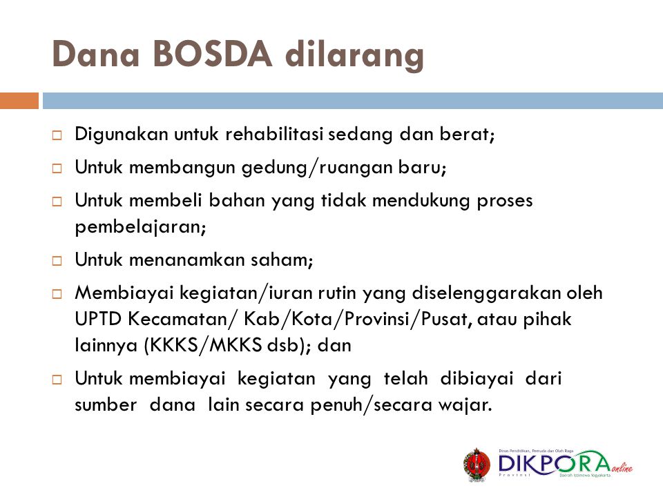 Dana BOSDA dilarang Digunakan untuk rehabilitasi sedang dan berat;