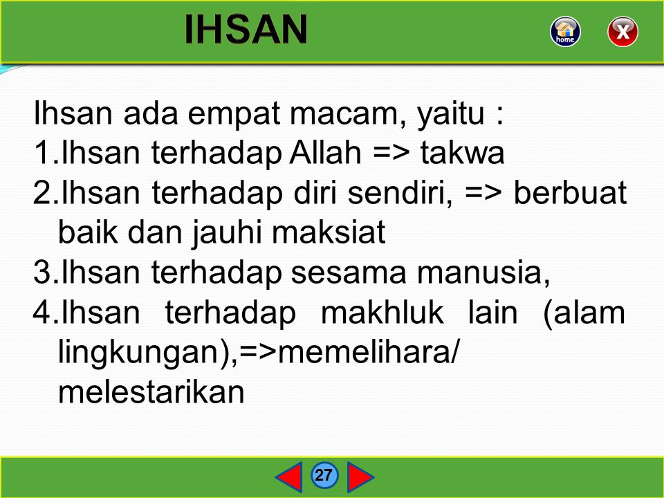 IHSAN Ihsan ada empat macam, yaitu : Ihsan terhadap Allah => takwa