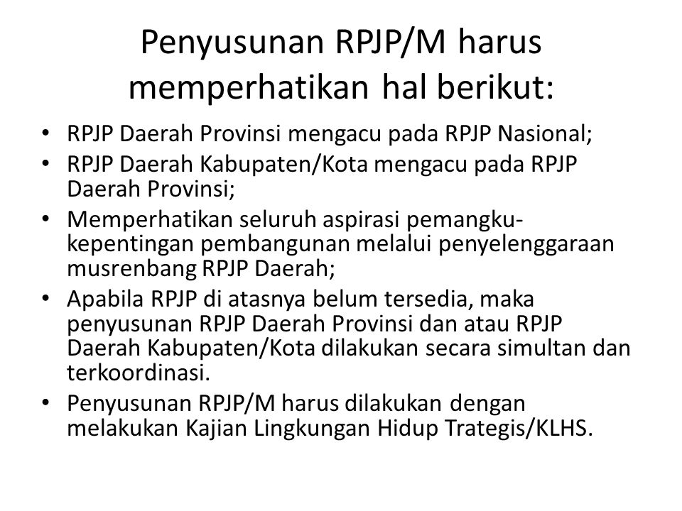 Penyusunan RPJP/M harus memperhatikan hal berikut: