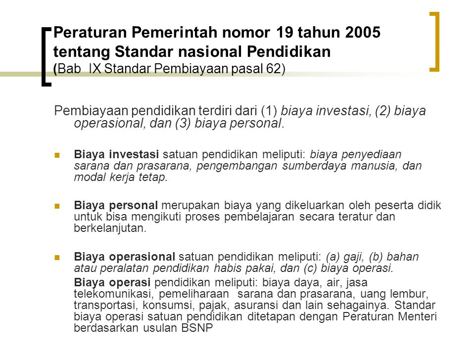 Peraturan Pemerintah nomor 19 tahun 2005 tentang Standar nasional Pendidikan (Bab IX Standar Pembiayaan pasal 62)