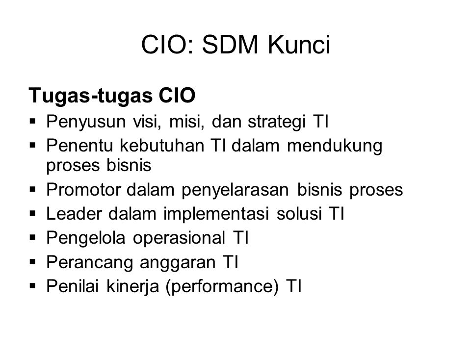 CIO: SDM Kunci Tugas-tugas CIO Penyusun visi, misi, dan strategi TI