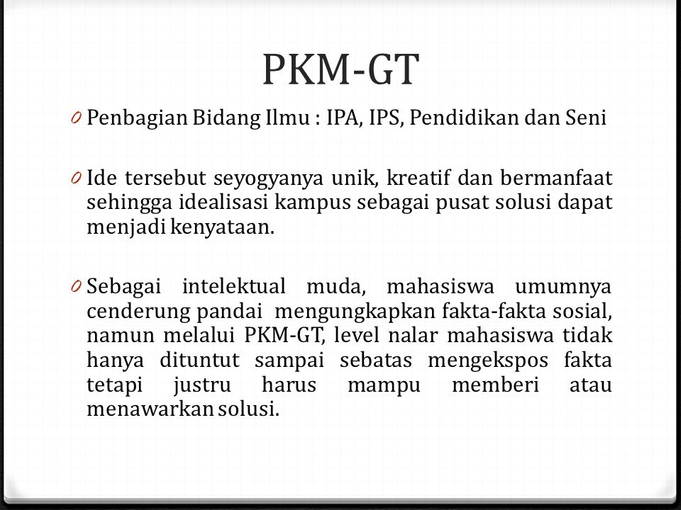 PKM-GT Penbagian Bidang Ilmu : IPA, IPS, Pendidikan dan Seni