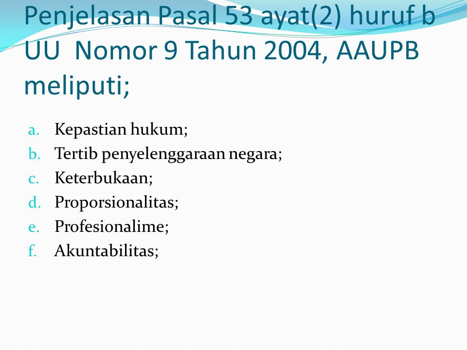 Penjelasan Pasal 53 ayat(2) huruf b UU Nomor 9 Tahun 2004, AAUPB meliputi;