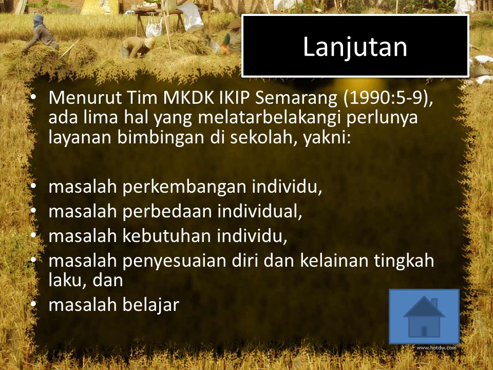 Lanjutan Menurut Tim MKDK IKIP Semarang (1990:5-9), ada lima hal yang melatarbelakangi perlunya layanan bimbingan di sekolah, yakni: