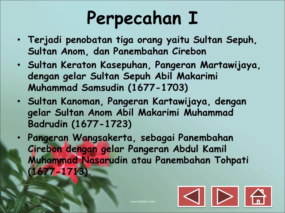 Perpecahan I Terjadi penobatan tiga orang yaitu Sultan Sepuh, Sultan Anom, dan Panembahan Cirebon.