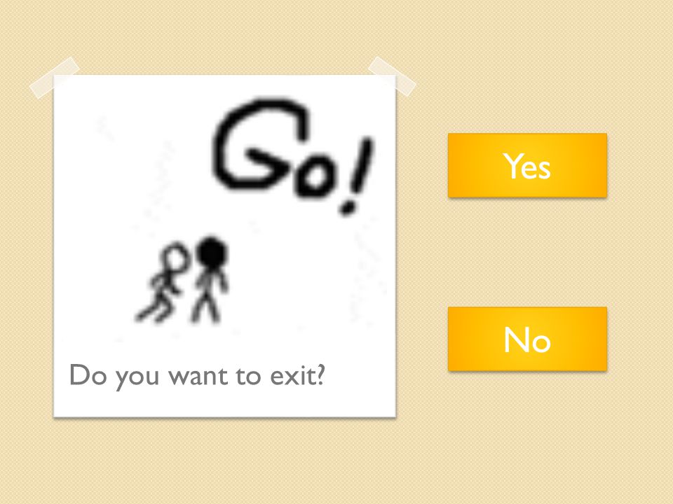 Yes No Do you want to exit