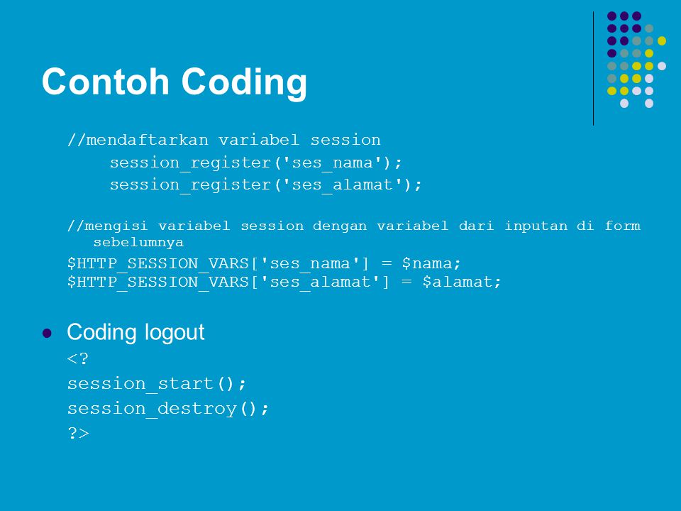 Contoh Coding Coding logout < session_start(); session_destroy();