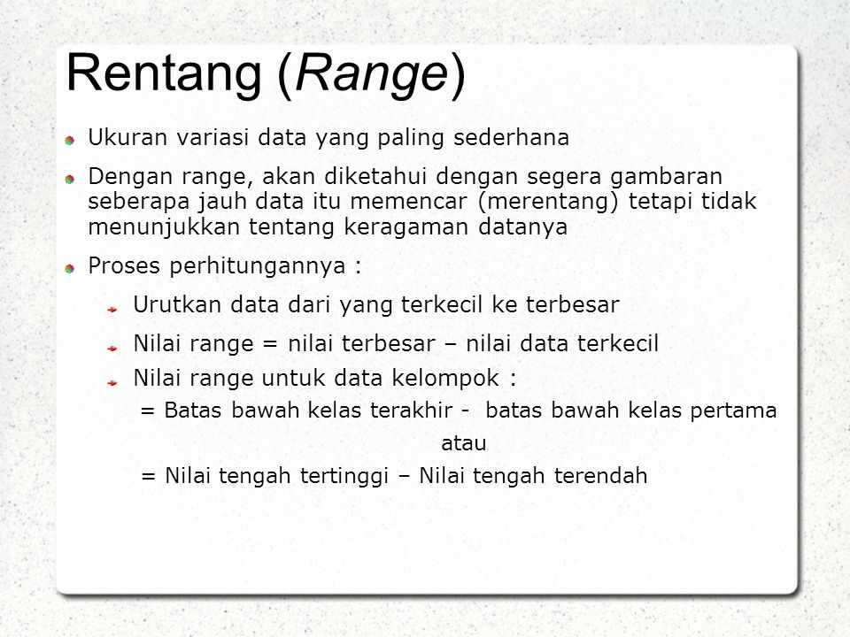 Student Lecture Notes Rentang (Range) Ukuran variasi data yang paling sederhana.