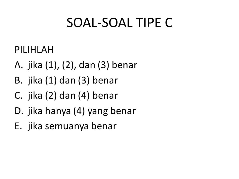 SOAL-SOAL TIPE C PILIHLAH jika (1), (2), dan (3) benar