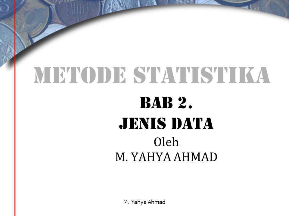 BAB 2. jenis data Oleh M. YAHYA AHMAD