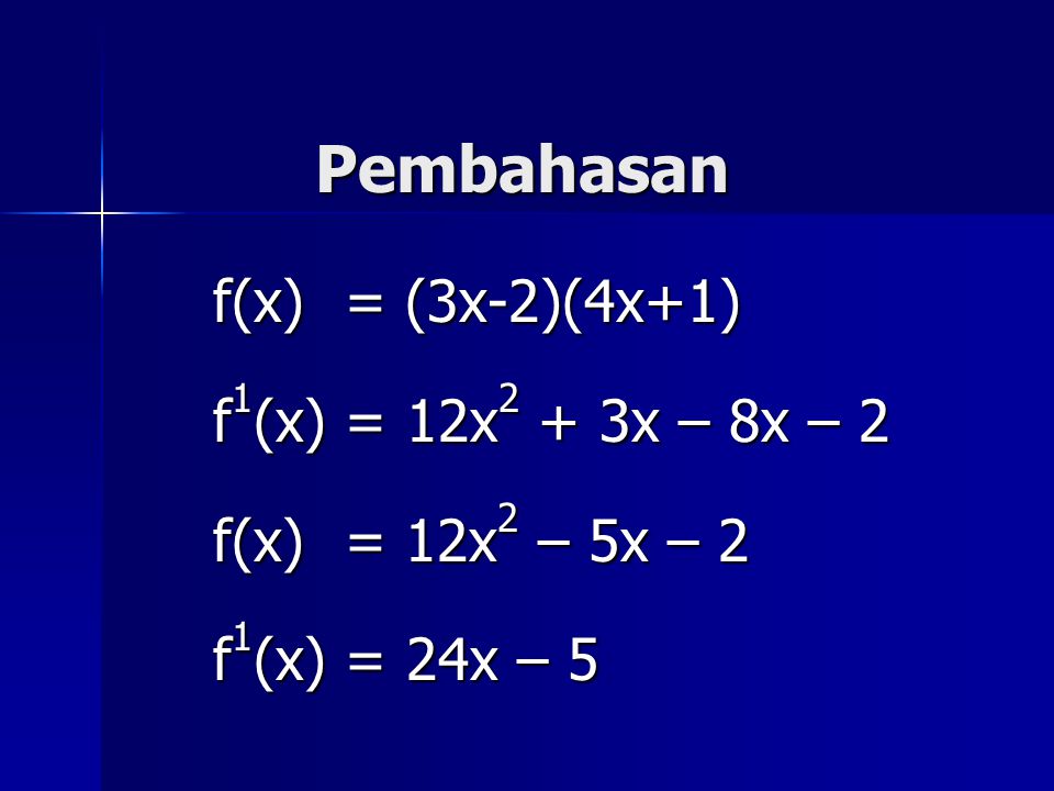 Pembahasan f(x) = (3x-2)(4x+1) f1(x) = 12x2 + 3x – 8x – 2