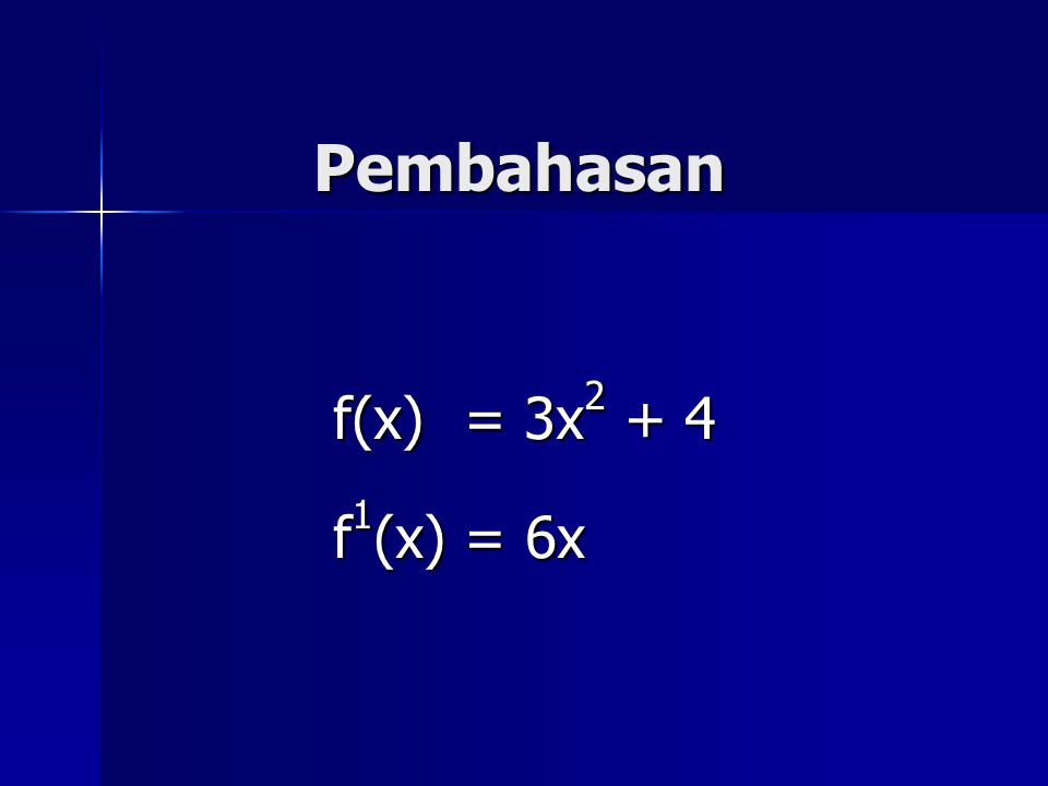 Pembahasan f(x) = 3x2 + 4 f1(x) = 6x
