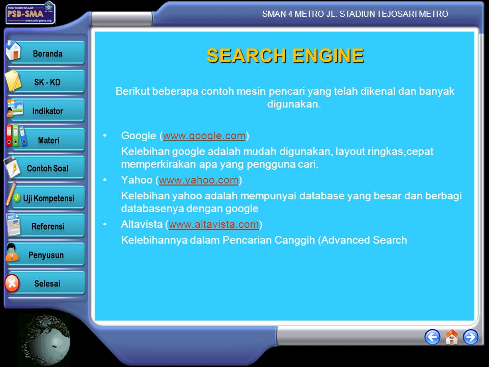 SEARCH ENGINE Berikut beberapa contoh mesin pencari yang telah dikenal dan banyak digunakan. Google (