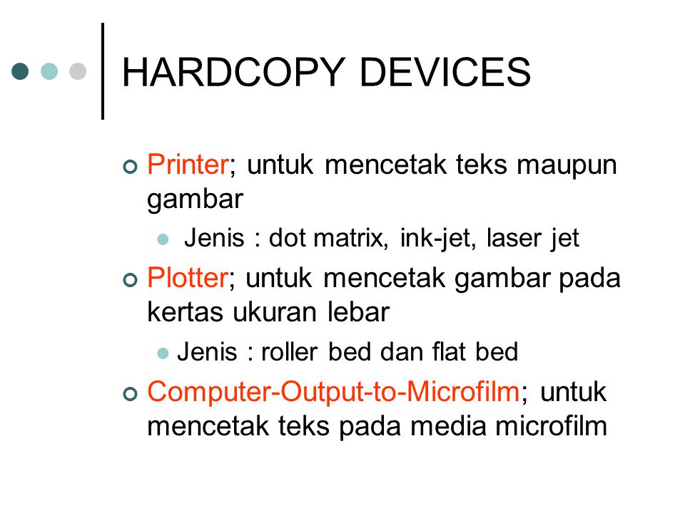 HARDCOPY DEVICES Printer; untuk mencetak teks maupun gambar