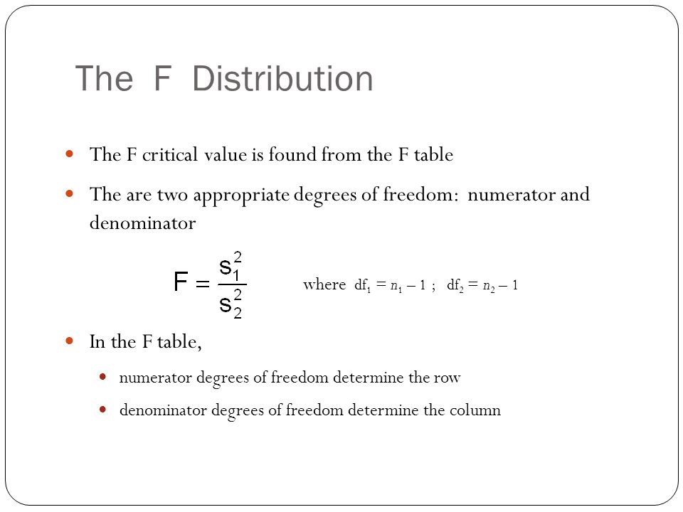 The F Distribution The F critical value is found from the F table