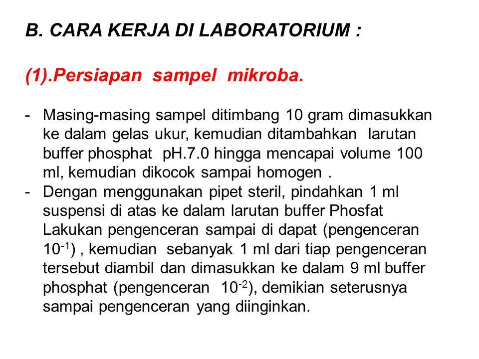 B. CARA KERJA DI LABORATORIUM : (1).Persiapan sampel mikroba.