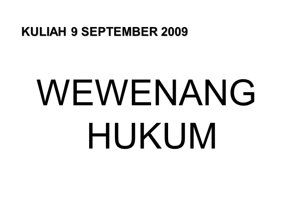 KULIAH 9 SEPTEMBER 2009 WEWENANG HUKUM