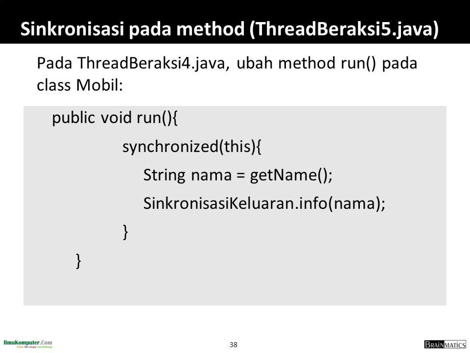 Sinkronisasi pada method (ThreadBeraksi5.java)