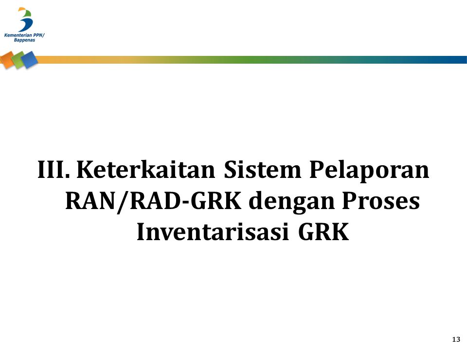 III. Keterkaitan Sistem Pelaporan RAN/RAD-GRK dengan Proses Inventarisasi GRK