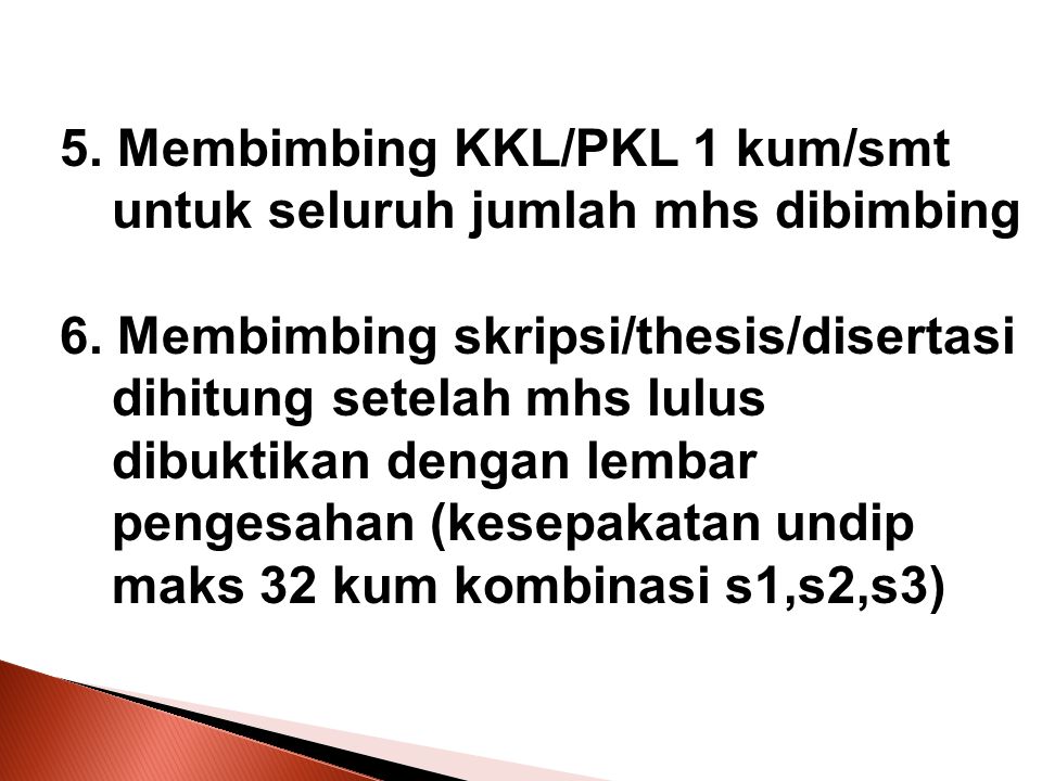 5. Membimbing KKL/PKL 1 kum/smt untuk seluruh jumlah mhs dibimbing