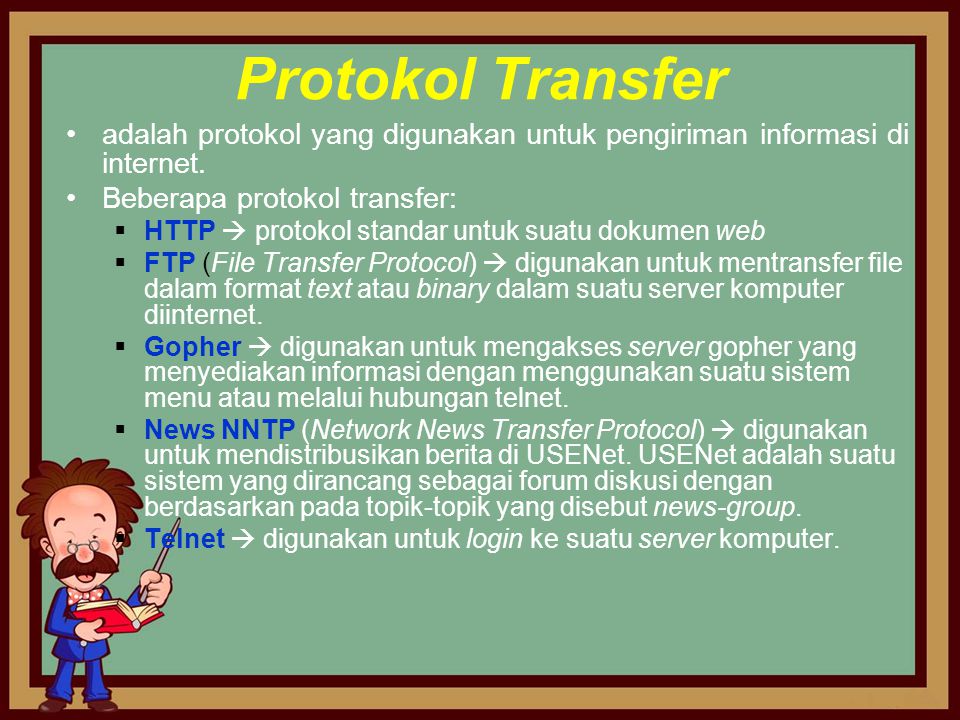 Protokol Transfer adalah protokol yang digunakan untuk pengiriman informasi di internet. Beberapa protokol transfer: