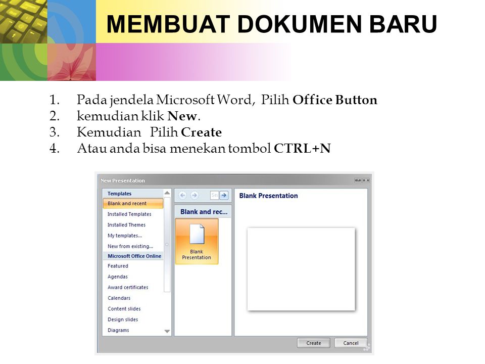 MEMBUAT DOKUMEN BARU Pada jendela Microsoft Word, Pilih Office Button
