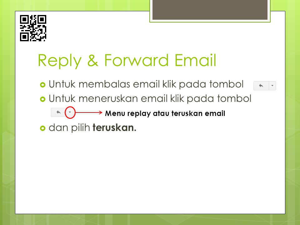 Reply & Forward  Untuk membalas  klik pada tombol