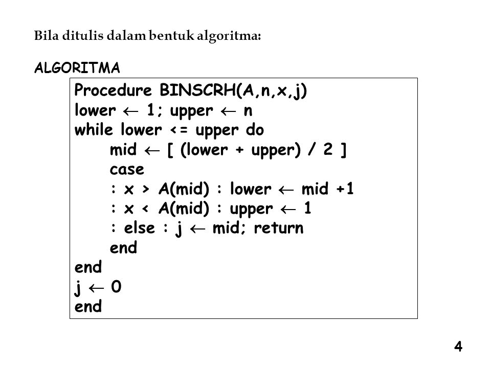 Procedure BINSCRH(A,n,x,j) lower ¬ 1; upper ¬ n