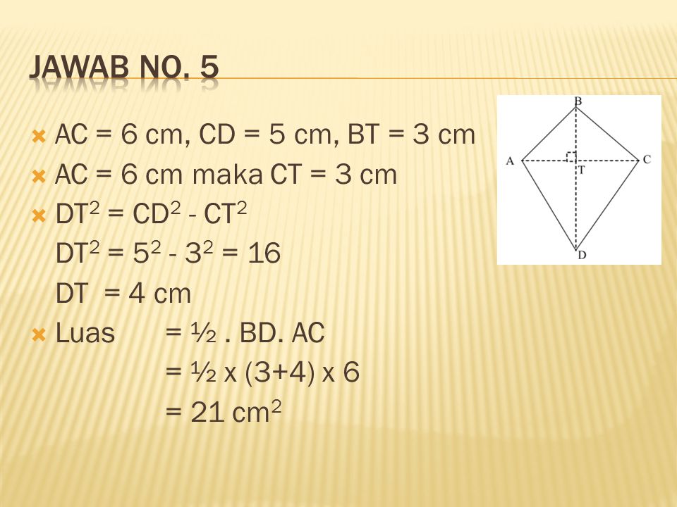 Jawab no. 5 AC = 6 cm, CD = 5 cm, BT = 3 cm AC = 6 cm maka CT = 3 cm