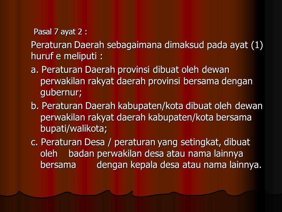 Pasal 7 ayat 2 : Peraturan Daerah sebagaimana dimaksud pada ayat (1) huruf e meliputi :