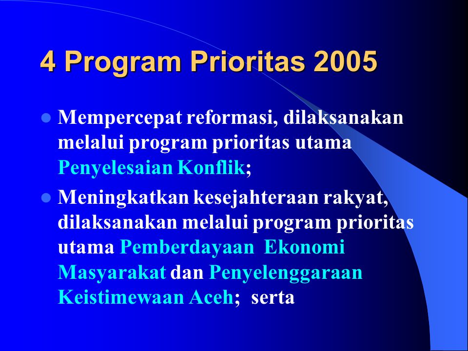 4 Program Prioritas 2005 Mempercepat reformasi, dilaksanakan melalui program prioritas utama Penyelesaian Konflik;