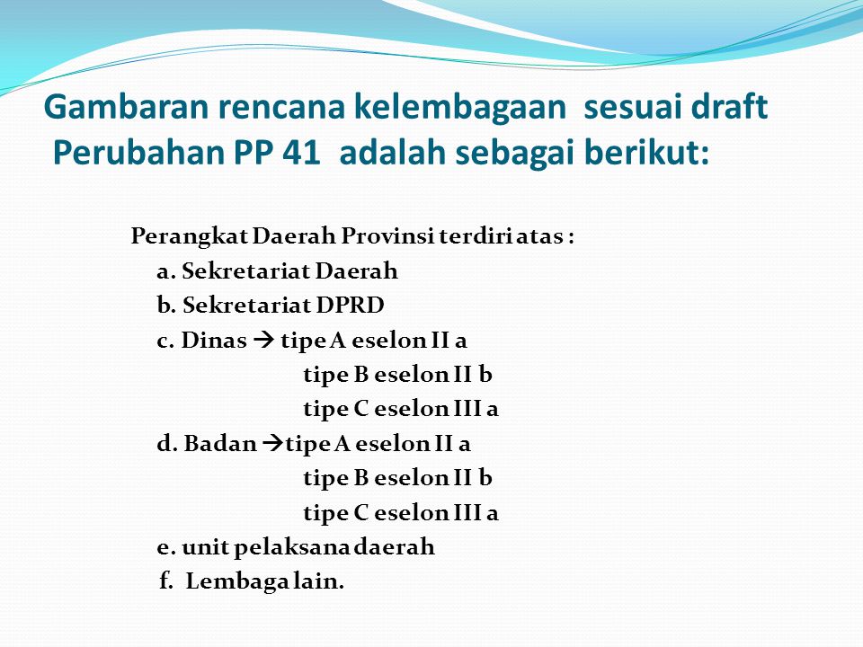 Gambaran rencana kelembagaan sesuai draft Perubahan PP 41 adalah sebagai berikut: