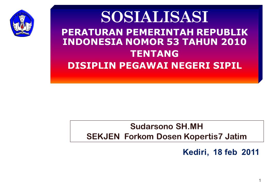 SOSIALISASI PERATURAN PEMERINTAH REPUBLIK INDONESIA NOMOR 53 TAHUN TENTANG. DISIPLIN PEGAWAI NEGERI SIPIL.