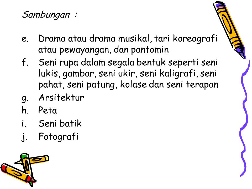 Sambungan : Drama atau drama musikal, tari koreografi atau pewayangan, dan pantomin.