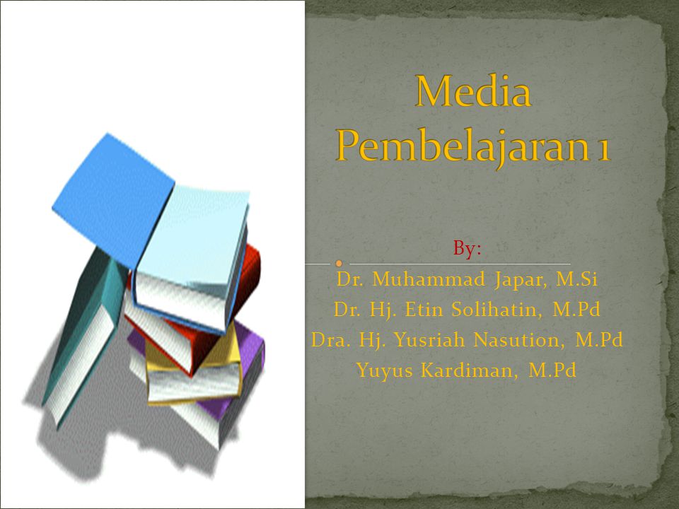 Media Pembelajaran 1 By: Dr. Muhammad Japar, M.Si