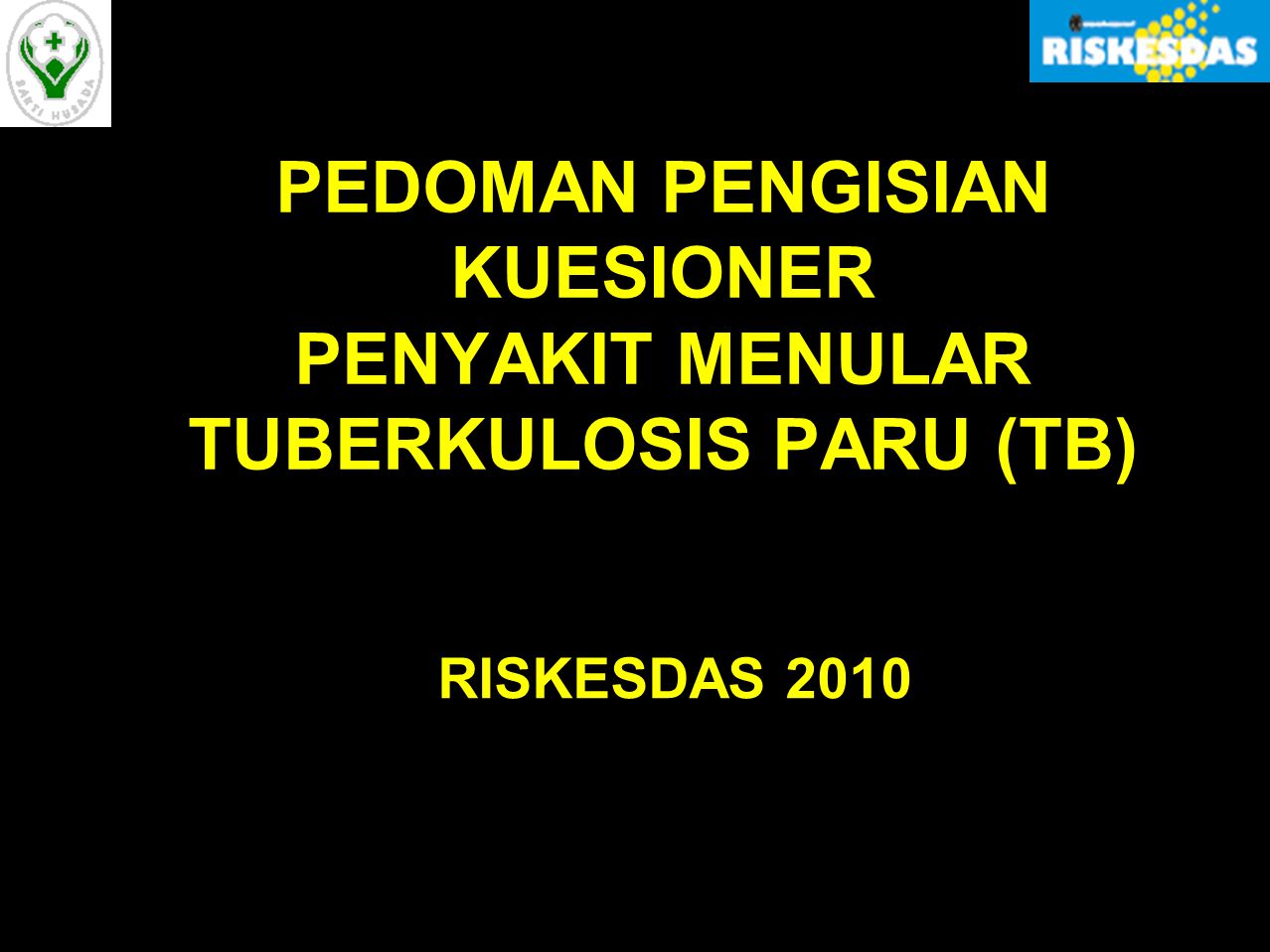 PEDOMAN PENGISIAN KUESIONER PENYAKIT MENULAR TUBERKULOSIS PARU (TB)