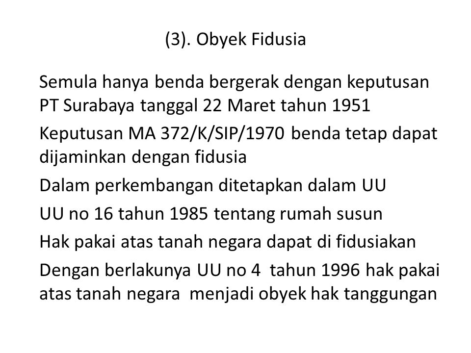 (3). Obyek Fidusia Semula hanya benda bergerak dengan keputusan PT Surabaya tanggal 22 Maret tahun