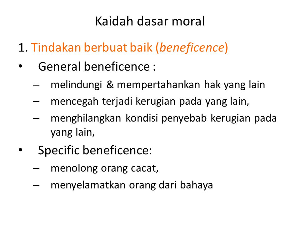 Kaidah dasar moral 1. Tindakan berbuat baik (beneficence)
