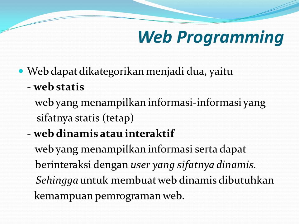Web Programming Web dapat dikategorikan menjadi dua, yaitu