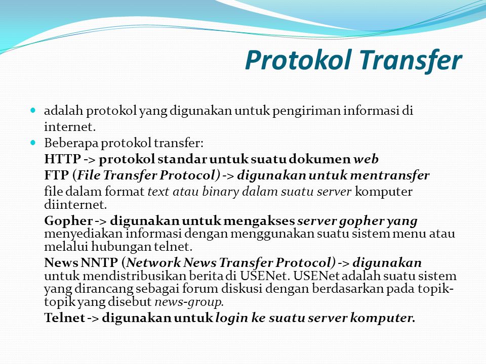 Protokol Transfer adalah protokol yang digunakan untuk pengiriman informasi di. internet. Beberapa protokol transfer: