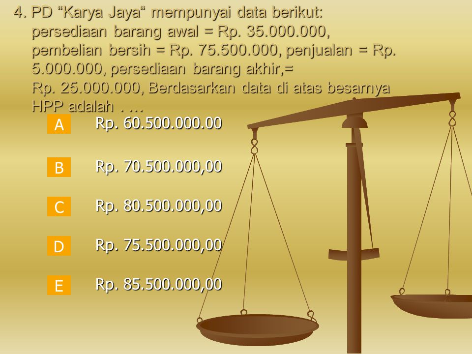 4. PD Karya Jaya mempunyai data berikut: persediaan barang awal = Rp