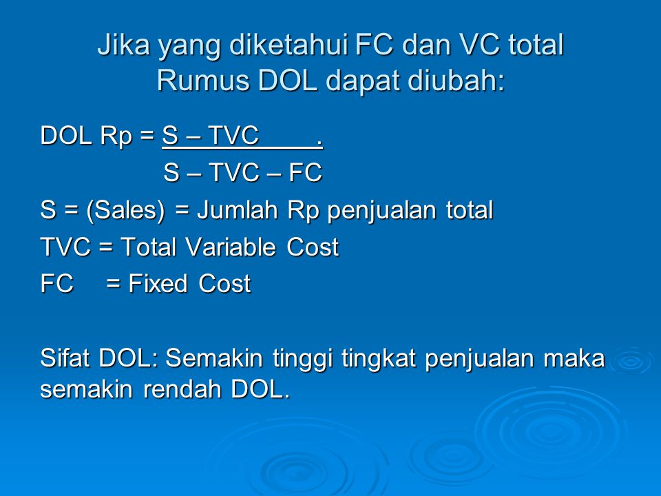 Jika yang diketahui FC dan VC total Rumus DOL dapat diubah: