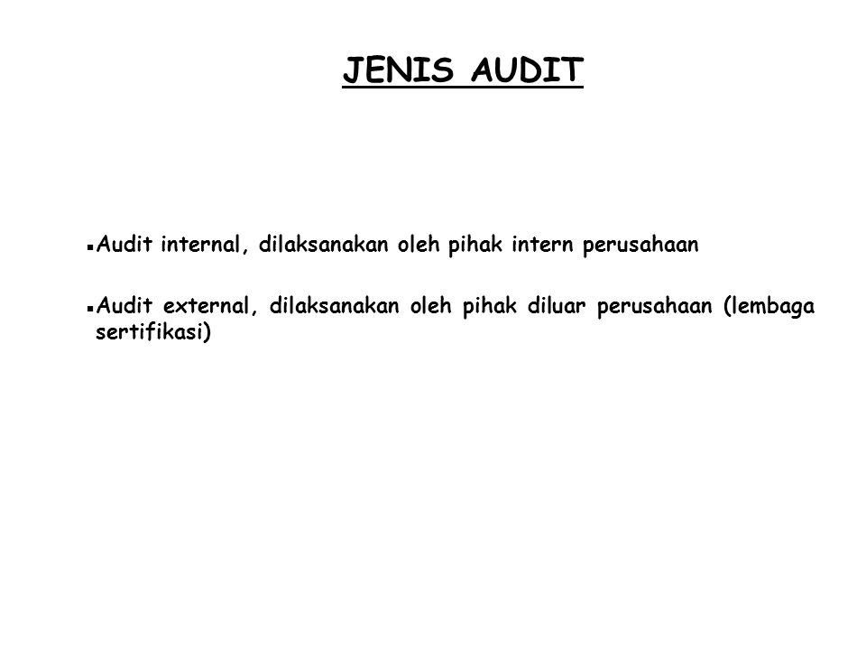 JENIS AUDIT Audit internal, dilaksanakan oleh pihak intern perusahaan