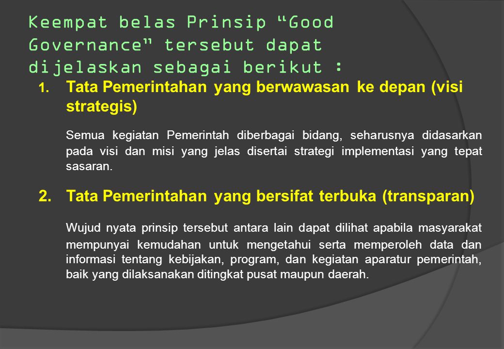 Keempat belas Prinsip Good Governance tersebut dapat dijelaskan sebagai berikut :