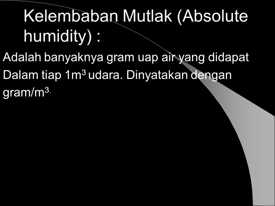 Kelembaban Mutlak (Absolute humidity) :