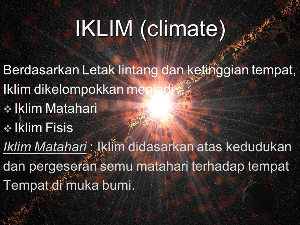 IKLIM (climate) Berdasarkan Letak lintang dan ketinggian tempat,