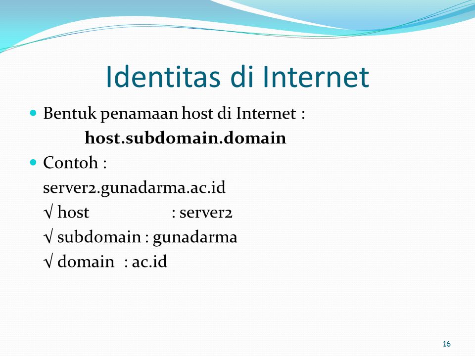Identitas di Internet Bentuk penamaan host di Internet :