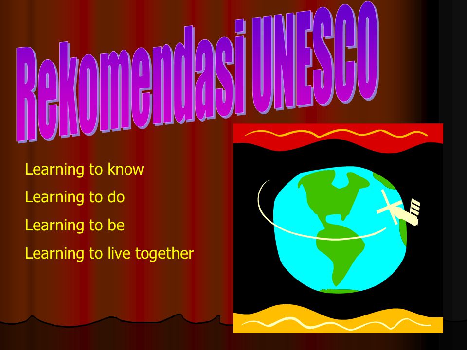 Rekomendasi UNESCO Learning to know Learning to do Learning to be