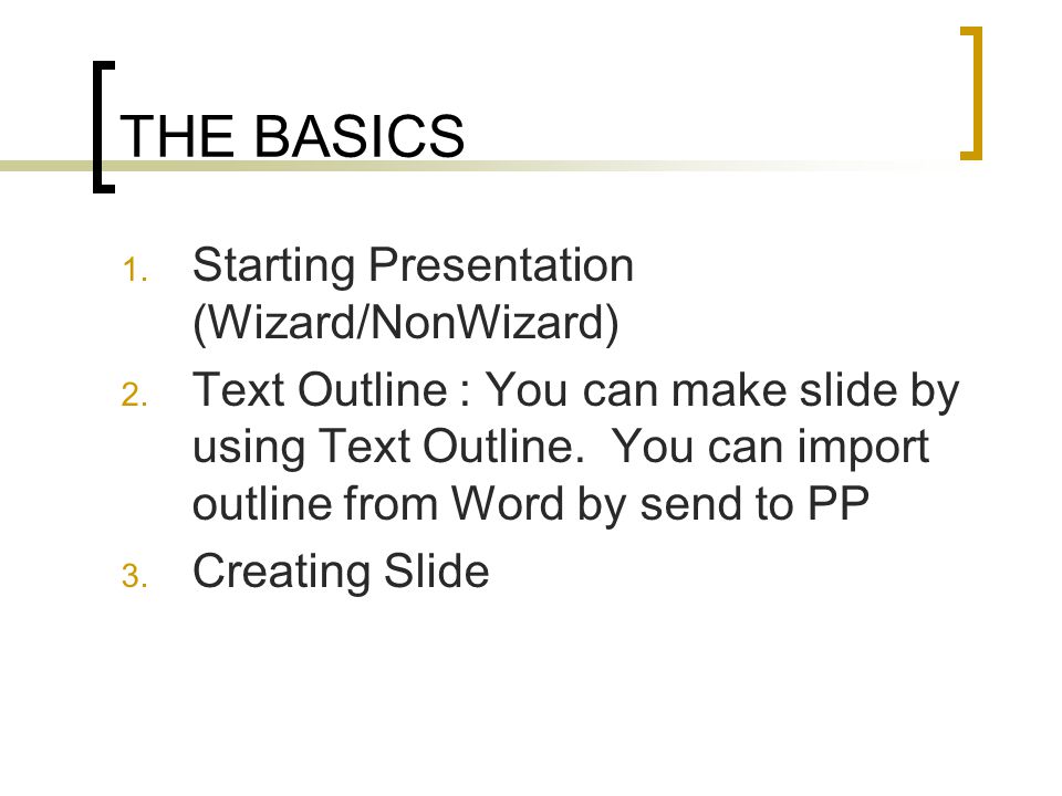 THE BASICS Starting Presentation (Wizard/NonWizard)